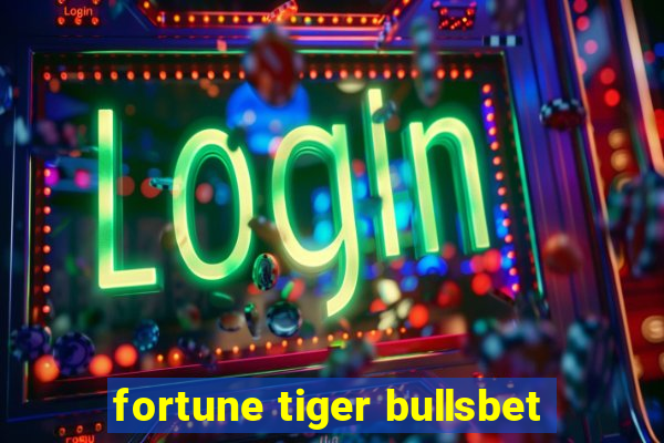 fortune tiger bullsbet